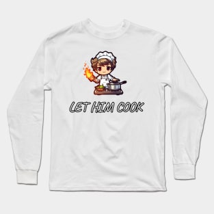 Let Him Cook Long Sleeve T-Shirt